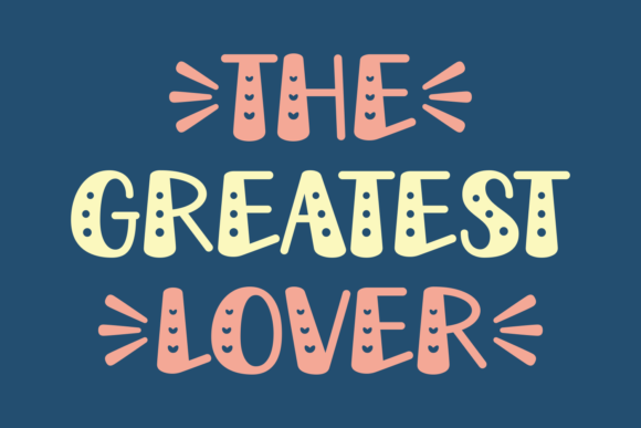 The Greatest Lover: A Fun and Chic Display Font for Your Next Campaign